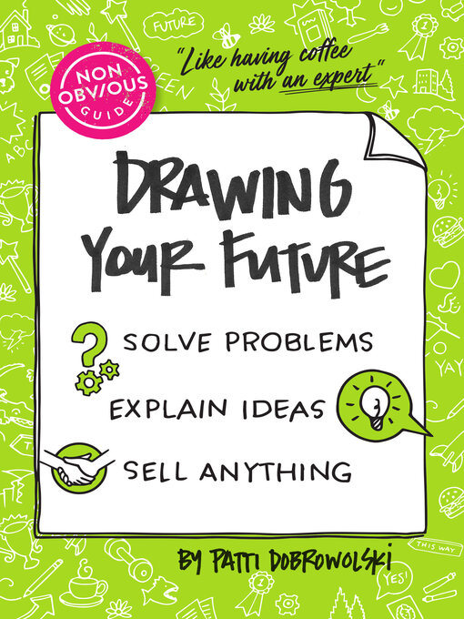 Title details for The Non-Obvious Guide to Drawing Your Future by Patti Dobrowolski - Available